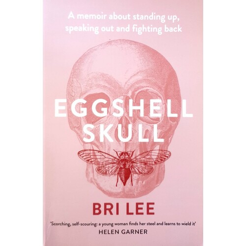 Eggshell Skull. A Memoir About Standing Up, Speaking Out And Fighting Back