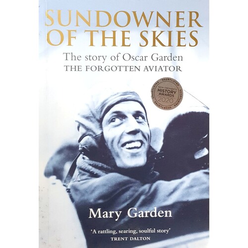 Sundowner Of The Skies. The Story Of Oscar Garden - The Forgotten Aviator