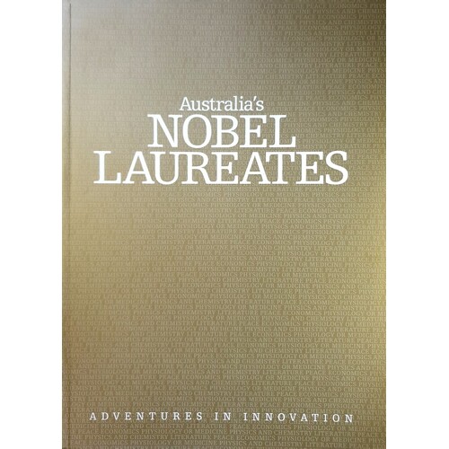 Australia's Nobel Laureates. Adventures In Innovation