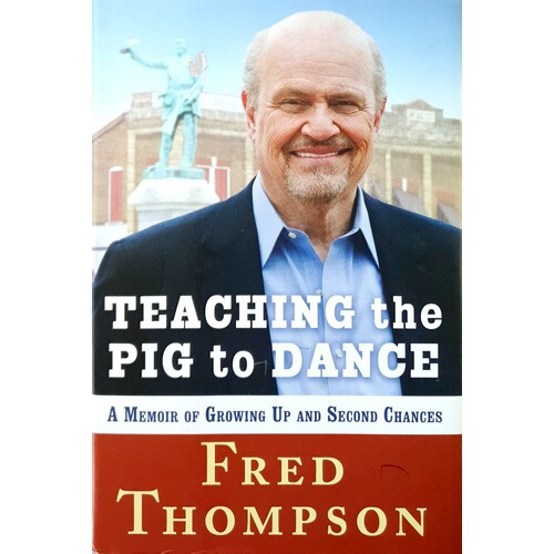 Teaching the Pig to Dance. A Memoir of Growing up and Second Chances