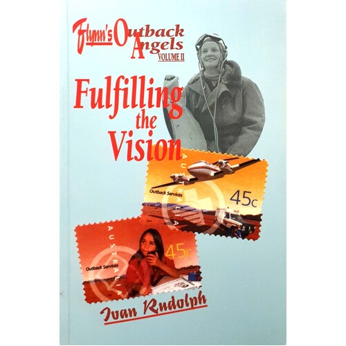 Flynn's Outback Angels Volume II. Fulfilling the Vision - World War II to 2002