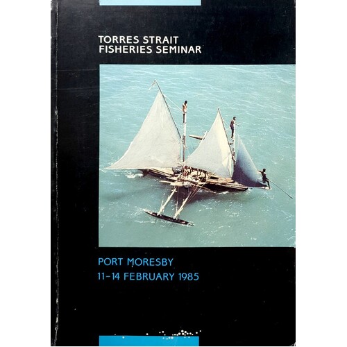 Torres Strait Fisheries Seminar. Port Moresby 11-14 February 1985