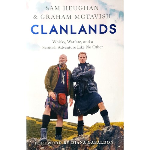 Clanlands. Whisky, Warfare, And A Scottish Adventure Like No Other