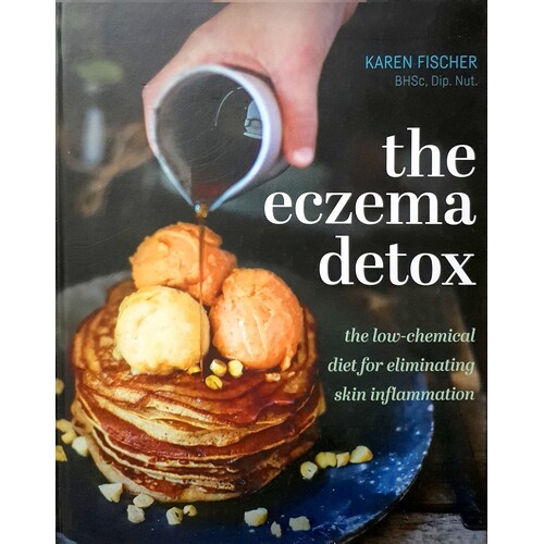 The Eczema Detox. The Low-Chemical Diet For Eliminating Skin Inflammation