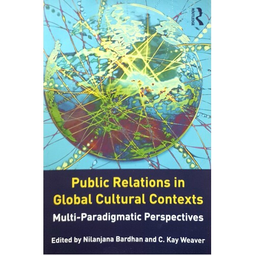 Public Relations In Global Cultural Contexts. Multi-Paradigmatic Perspectives