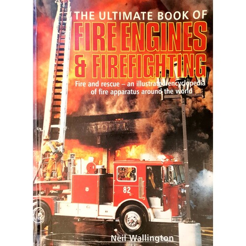 The Ultimate Book Of Fire Engines & Firefighing