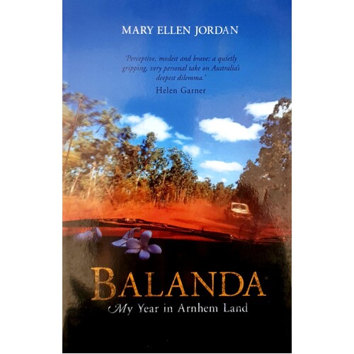 Balanda. My Year In Arnhem Land