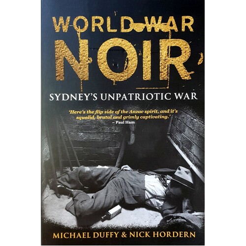 World War Noir. Sydney's Unpatriotic War