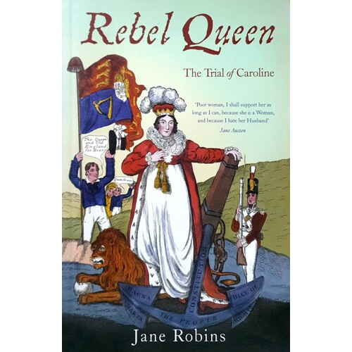 Rebel Queen. The Trial Of Caroline