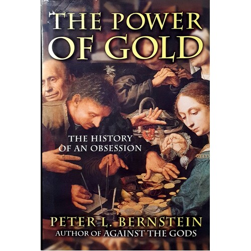 The Power Of Gold. The History Of An Obsession