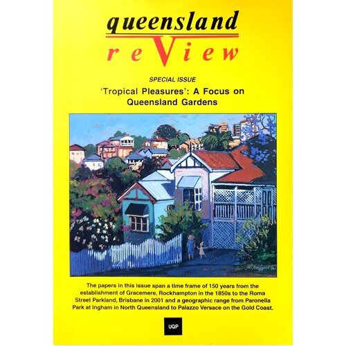 Queensland Review. Tropical Pleasures - A Focus On Queensland Gardens