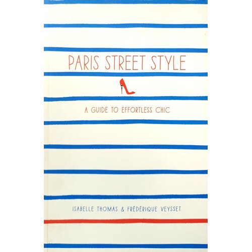 Paris Street Style. A Guide To Effortless Chic