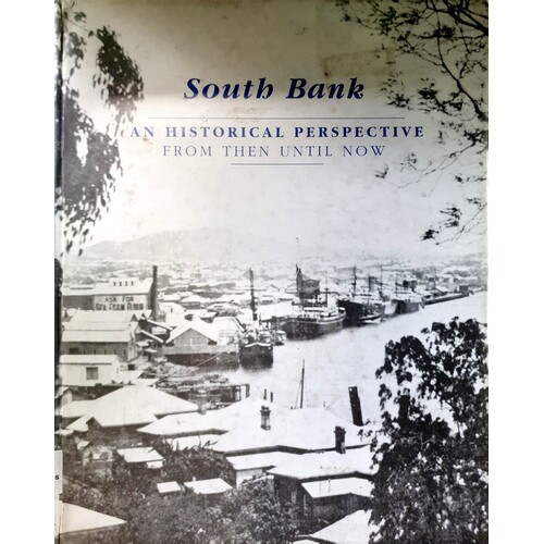 South Bank. An Historical Perspective From Then Until Now