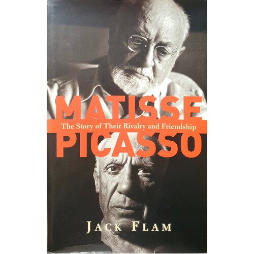 Matisse And Picasso. The Story Of Their Rivalry And Friendship