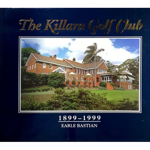 The Killara Golf Club 1899-1999