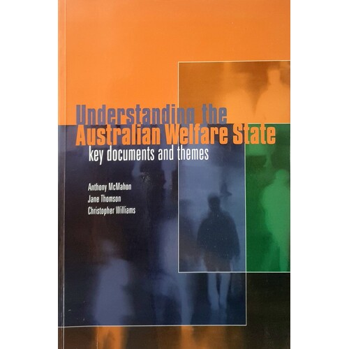 Understanding The Australian Welfare State. Key Documents And Themes