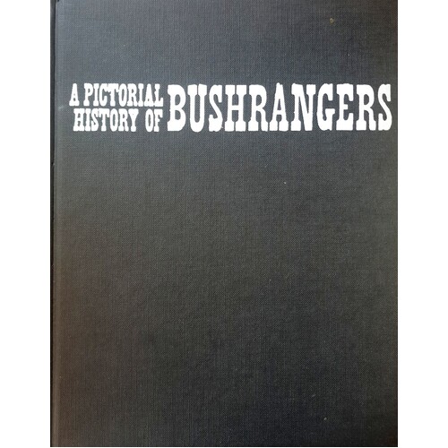 A Pictorial History Of Bushrangers