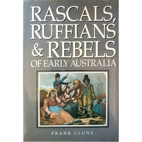 Rascals, Ruffians And Rebels of Early Australia