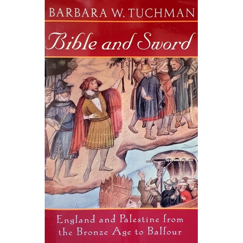 Bible And Sword. England And Palestine From The Bronze Age To Balfour