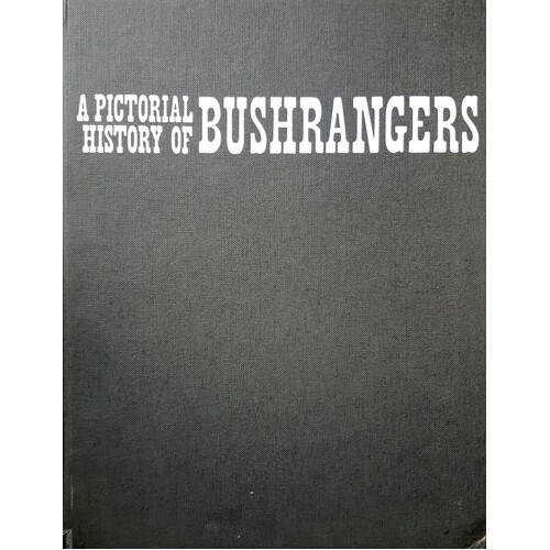 A Pictorial History Of Bushrangers