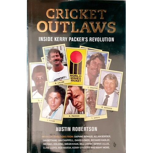 Cricket Outlaws. Inside Kerry Packer's World Series Revolution