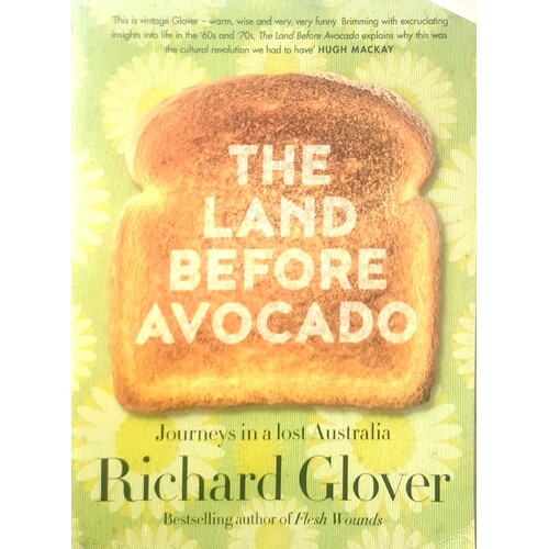 The Land Before Avocado. Journeys In A Lost Australia