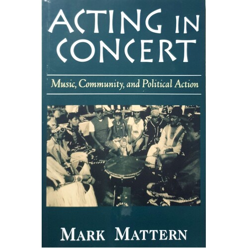 Acting In Concert. Music, Community And Political Action