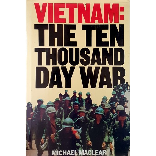 Vietnam. The Ten Thousand Day War