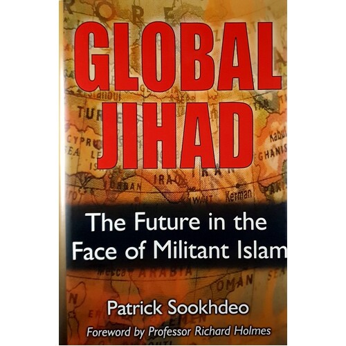 Global Jihad. The Future In The Face Of Militant Islam