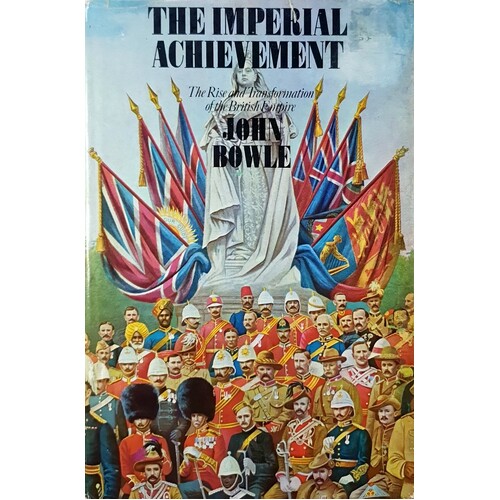 The Imperial Achievement. The Rise And Transformation Of The British Empire