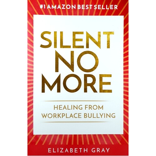 Silent No More. Healing From Workplace Bullying