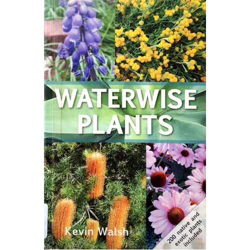 Waterwise Plants. 200 Native And Exotic Plants Included