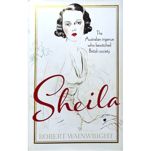 Sheila. The Australian Ingenue Who Bewitched British Society