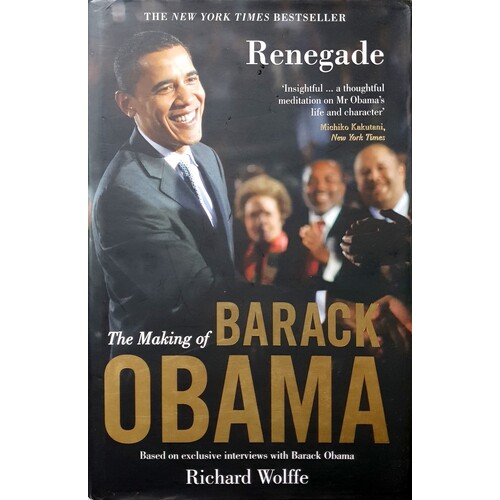 Renegade. The Making Of Barack Obama