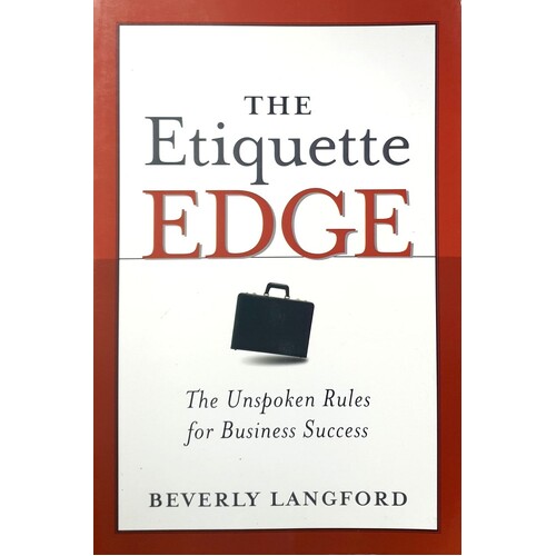 The Etiquette Edge. The Unspoken Rules For Business Success