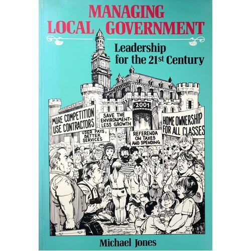 Managing Local Government. Leadership In The 21st Century