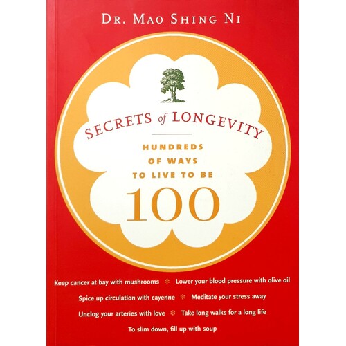 Secrets Of Longevity. Hundreds Of Ways To Live To Be 100