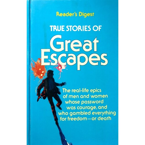 True Stories Of Great Escapes. Volume 1