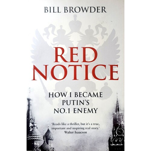 Red Notice. How I Became Putin's No. 1 Enemy