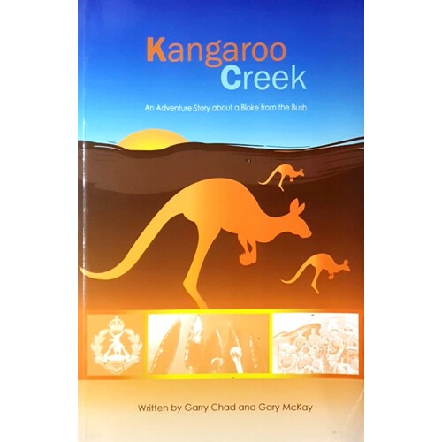 Kangaroo Creek. An Adventure Story About A Bloke From The Bush