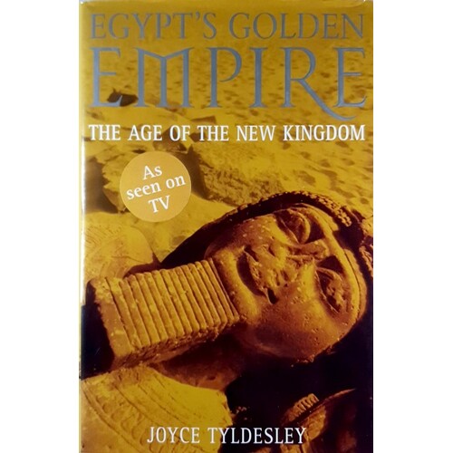 Egypt's Golden Empire. The Dramatic Story Of Life In The New Kingdom