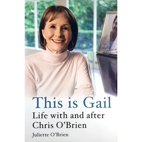 This Is Gail. Life With And After Chris O'Brien