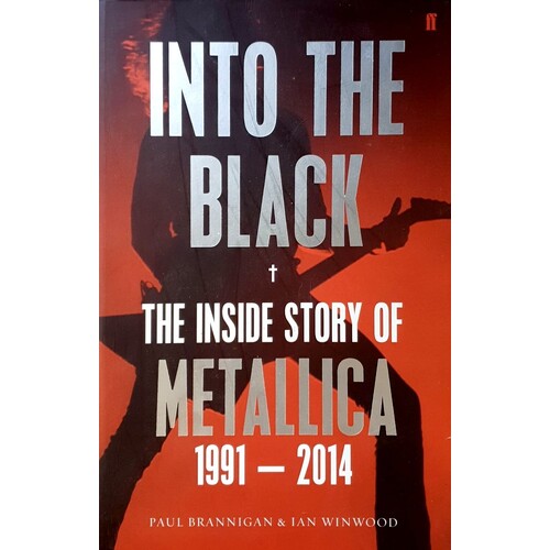 Into The Black. The Inside Story Of Metallica 1991-2014