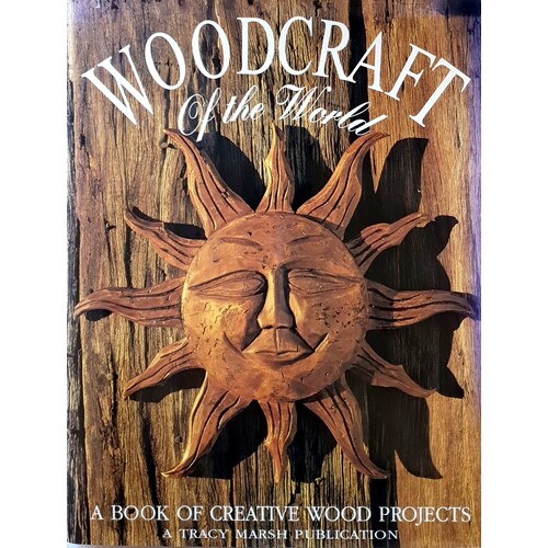 Woodcraft Of The World. A Book Of Creative Wood Projects