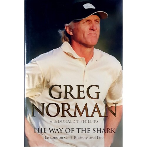 The Way Of The Shark. Lessons On Golf, Business And Life