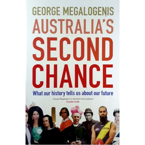 Australia's Second Chance. What Our History Tells Us About Our Future