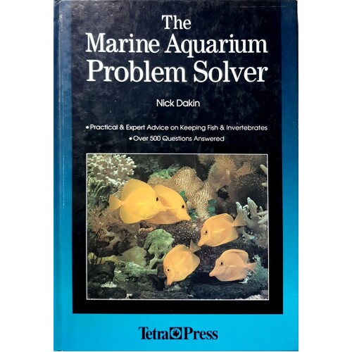 The Marine Aquarium Problem Solver. Practical & Expert Advice On Keeping Fish & Invertebrates