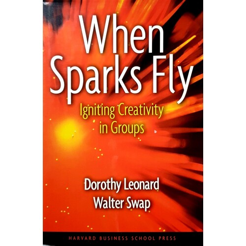 When Sparks Fly. Igniting Creativity In Groups