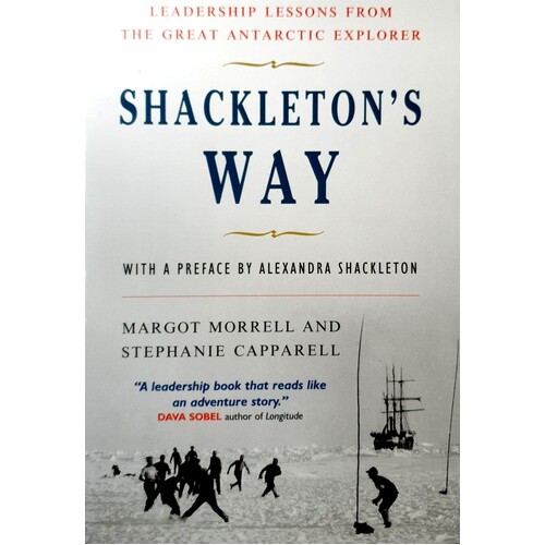 Shackleton's Way. Leadership Lessons From The Great Antarctic Explorer