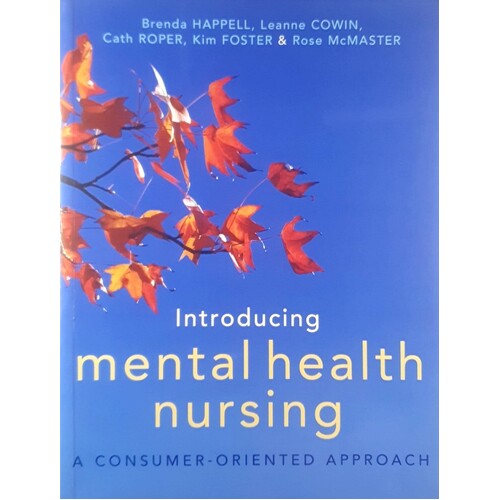 Introducing Mental Health Nursing. A Consumer Oriented Approach